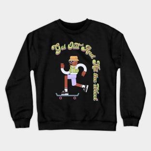 Get out and hit the street Crewneck Sweatshirt